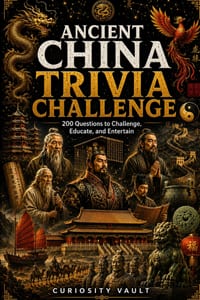 Ancient China Trivia Challenge: 200 Questions to Challenge, Educate, and Entertain cover
