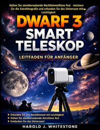 Dwarf 3 Smart Teleskop- Leitfaden für Anfänger: Halten Sie atemberaubende Nachthimmelfotos fest, meistern Sie die Astrofotografie und erkunden Sie das cover
