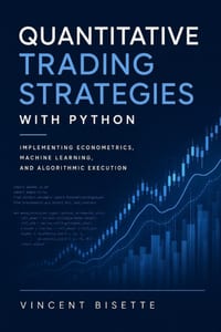 Quantitative Trading Strategies with Python: Implementing Econometrics, Machine Learning, and Algorithmic Execution cover