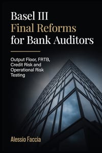 Basel III Final Reforms for Bank Auditors: Output Floor, FRTB, Credit Risk and Operational Risk Testing cover