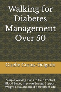 Walking for Diabetes Management Over 50: Simple Walking Plans to Help Control Blood Sugar, Improve Energy, Support Weight Loss, and Build a Healthier cover