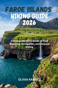 Faroe Islands Hiking Guide 2026: A Comprehensive Guide to Trail Planning, Navigation, and Coastal Hiking cover