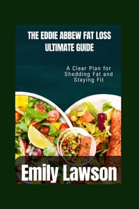 The Eddie Abbew Fat Loss Ultimate Guide: A Clear Plan for Shedding Fat and Staying Fit cover