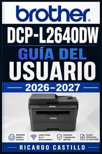 Brother DCP-L2640DW Guía del Usuario 2026-2027: Instrucciones Completas de Configuración, Funciones Inalámbricas y Solución de Problemas para Impresió cover