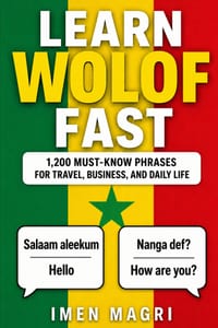 Learn Wolof Fast: 1,200 Must-Know Phrases for Travel, Business, and Daily Life cover