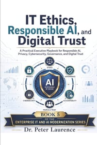 IT Ethics, Responsible AI, and Digital Trust: A Practical Executive Playbook for Responsible AI, Privacy, Cybersecurity, Governance, and Digital Trust cover