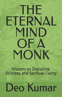 The Eternal Mind of a Monk: Wisdom on Discipline, Stillness, and Spiritual Clarity cover