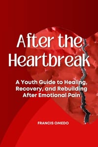 After the Heartbreak: A Youth Guide to Healing, Recovery, and Rebuilding After Emotional Pain cover