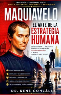 Maquiavelo: El Arte de la Estrategia: Cómo el poder, la influencia y la naturaleza humana siguen gobernando el mundo quinientos años después cover
