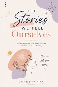 The Stories We Tell Ourselves: Understanding the Inner Stories That Shape Your Reality cover