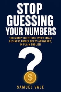 Stop Guessing Your Numbers: 100 Money Questions Every Small Business Owner Needs Answered, in Plain English cover