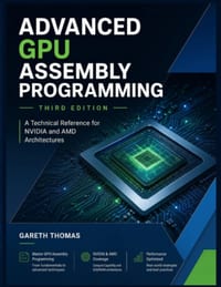Advanced GPU Assembly Programming Third Edition: A Technical Reference for NVIDIA and AMD Architectures cover