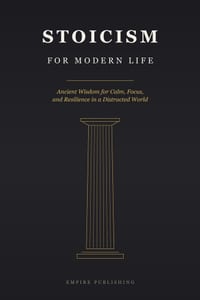 Stoicism for Modern Life: Ancient Wisdom for Calm, Focus, and Resilience in a Distracted World cover