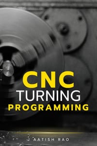 CNC Turning Programming: A Complete Practical Guide to G-Code Programming for CNC Lathes cover