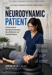 The Neurodynamic Patient: A Clinical Guide to Neurodynamic Reasoning, Nerve Mobilization, and Functional Recovery cover