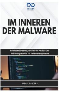 Im Inneren Der Malware: Reverse Engineering, dynamische Analyse und Bedrohungsabwehr für Sicherheitsingenieure cover
