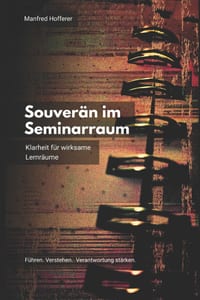 Souverän im Seminarraum: Klarheit für wirksame Lernräume cover