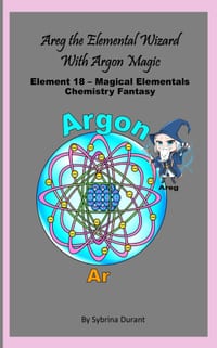 Areg The Magical Alchemical Wizard With Argon Magic: Element 18 - Magical Elementals Chemistry Fantasy Series cover