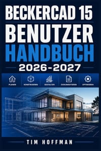 BeckerCAD 15 Benutzerhandbuch 2026-2027: Schritt-für-Schritt-Anleitung für 2D-Zeichnung, 3D-Modellierung und professionelles Konstruieren cover