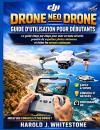 Guide d'utilisation du drone DJI Neo Mini pour débutants: Le guide étape par étape pour voler en toute sécurité, prendre de superbes photos aériennes cover