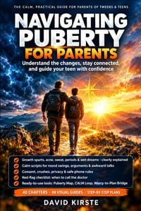 Navigating Puberty For Parents: The Complete Guide to Supporting Your Teen Through Every Physical, Emotional, and Social Change cover
