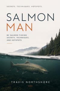 Salmon Man: BC Salmon Fishing Secrets, Techniques, and Hotspots cover