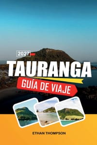 Guía de Viaje Tauranga 2027: Playas del Monte Maunganui, aventuras en la Bahía de la Abundancia, cruceros por puertos, paseos costeros y sol por la Is cover