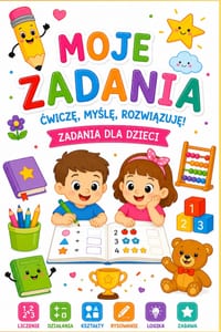 Moje zadania. Ćwiczę, myślę, rozwiązuję: Zadania dla dzieci cover