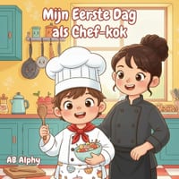 Mijn Eerste Dag als Chef-kok: Een Heerlijk Avontuur over Koken, Teamwerk en Creativiteit cover