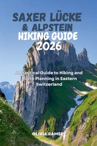 Saxer Lücke & Alpstein Hiking Guide 2026: A Practical Guide to Hiking and Route Planning in Eastern Switzerland cover