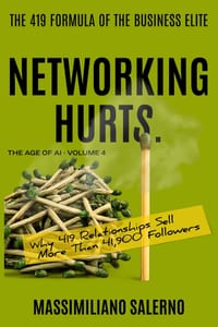 Networking Hurts: Why 419 Relationships Sell More Than 41,900 Followers. cover