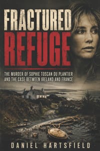 Fractured Refuge: The Murder of Sophie Toscan du Plantier and the Case Between Ireland and France cover