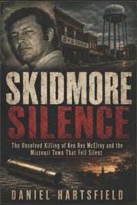 Skidmore Silence: The Unsolved Killing of Ken Rex McElroy and the Missouri Town That Fell Silent cover