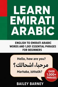 Learn Emirati Arabic: English to Emirati Arabic Words and 1,001 Essential Phrases for Beginners cover