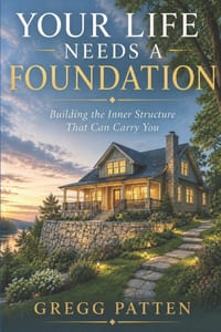 Your Life Needs a Foundation: Building the Inner Structure That Can Carry You cover