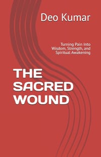 The Sacred Wound: Turning Pain Into Wisdom, Strength, and Spiritual Awakening cover