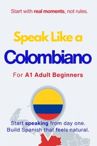 Speak Like a Colombiano for Beginners: Start Speaking and Understanding Real Colombian Spanish from Day One cover