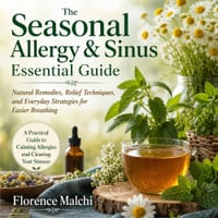 The Seasonal Allergy & Sinus Essential Guide: Natural Remedies, Relief Techniques, and Everyday Strategies for Easier Breathing cover