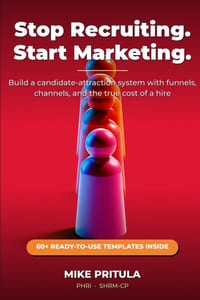 Stop Recruiting. Start Marketing.: Build a Candidate-Attraction System with Funnels, Channels, and the True Cost of a Hire cover