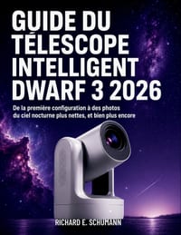 Guide du Télescope Intelligent DWARF 3 2026: De la première configuration à des photos du ciel nocturne plus nettes, et bien plus encore cover