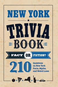 New York Trivia Book: Fact or Fiction? 210 Questions on New York Facts, Myths, and Weird Laws cover
