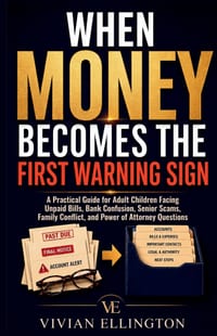When Money Becomes the First Warning Sign: A Practical Guide for Adult Children Facing Unpaid Bills, Bank Confusion, Senior Scams, Family Conflict, an cover