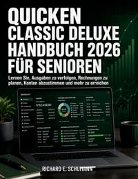 Quicken Classic Deluxe Handbuch 2026 Für Senioren: Lernen Sie, Ausgaben zu verfolgen, Rechnungen zu planen, Konten abzustimmen und mehr zu erreichen cover