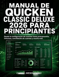 Manual De Quicken Classic Deluxe 2026 Para Principiantes: Desde la configuración de cuentas hasta presupuestos, informes, conciliación de cuentas y mu cover