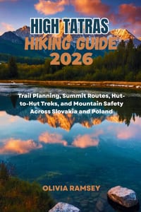 High Tatras Hiking Guide 2026: Trail Planning, Summit Routes, Hut-to-Hut Treks, and Mountain Safety Across Slovakia and Poland cover