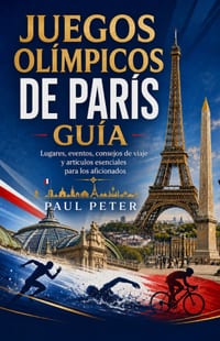 Juegos Olímpicos de París Guía 2026: Vive la magia de la Ciudad Olímpica a través de lugares emblemáticos, la cultura francesa, joyas ocultas, consejo cover