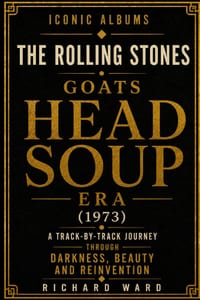 Iconic Albums The Rolling Stones The Goats Head Soup Era (1973): A Track-by-Track Journey Through Darkness, Beauty and Reinvention cover
