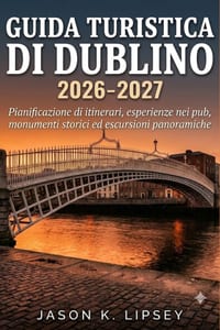 Guida turistica di Dublino 2026-2027: Pianificazione di itinerari, esperienze nei pub, monumenti storici ed escursioni panoramiche cover