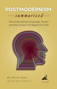POSTMODERNISM Summarized: Deconstructing Language, Power, and the Illusion of Objective Truth cover