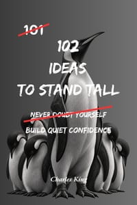102 Ideas To Stand Tall: No Self-Doubt. No Shrinking Yourself. Simple Everyday Ideas To Build Confidence, Know Your Worth, and Carry Yourself With Con cover